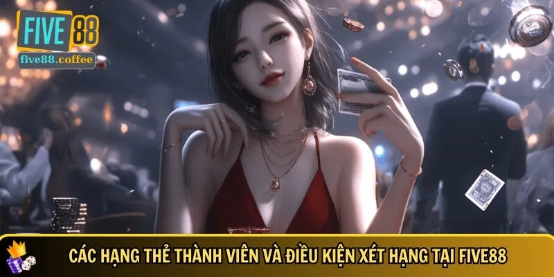 Tổng hợp các hạng thẻ thành viên tại nhà cái