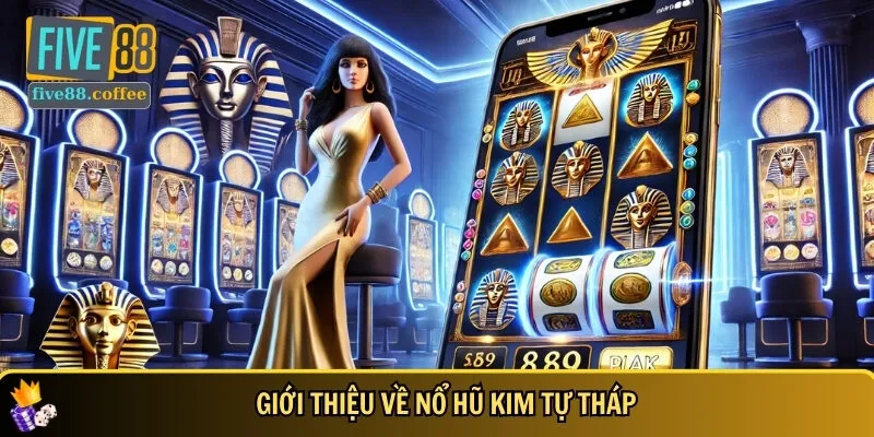 Khám phá tổng quan về nổ hũ kim tự tháp