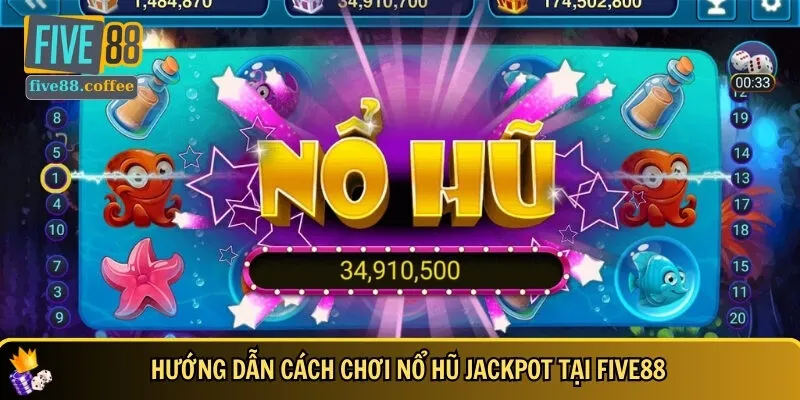 Hướng dẫn chơi nổ hũ Jackpot tại FIVE88 cho tân thủ