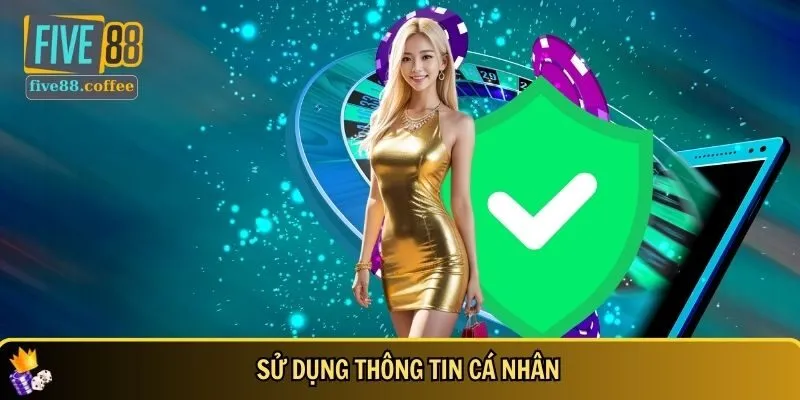 Chính sách bảo mật về sử dụng thông tin cá nhân rõ ràng