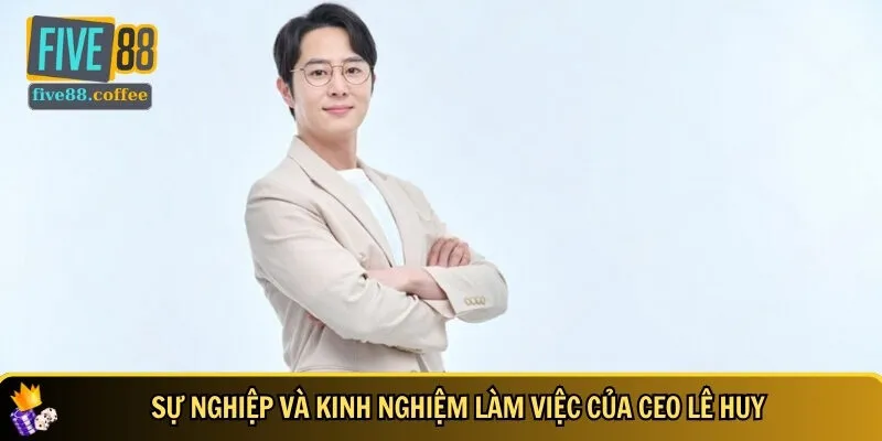 Tổng quan về sự nghiệp và kinh nghiệm của ông