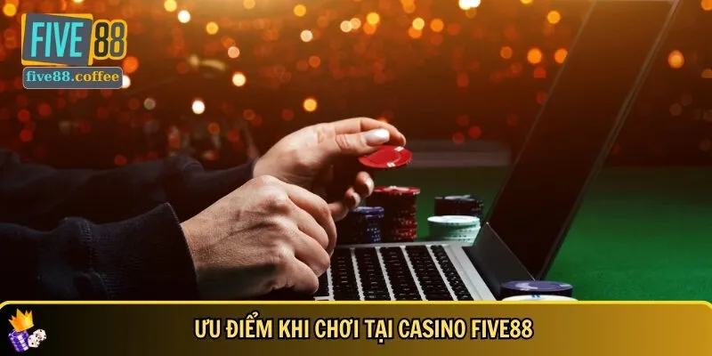 Những lợi ích nổi bật khi chơi Casino tại FIVE88